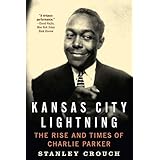 Kansas City Lightning: The Rise and Times of Charlie Parker