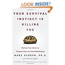 Your Survival Instinct Is Killing You: Retrain Your Brain to Conquer Fear and Build Resilience