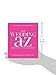 The Wedding A to Z: Everything You Need to Know ... and Stuff You Never Thought to Ask