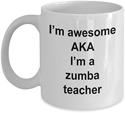 Funny Zumba Teacher Mug - I'm Awesome AKA I'm a Zumba Teacher - Ceramic Coffee Cup