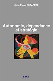 Autonomie, dépendance et stratégie