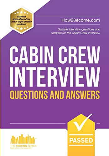 Cabin Crew Interview Questions and Answers: Sample interview questions and answers for the Cabin Crew interview: Sample Interview Questions and Answers for the Cabin Crew Selection Process