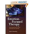 Emotion-Focused Therapy: Coaching Clients to Work Through Their Feelings