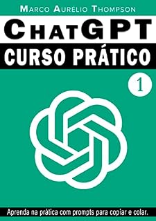 Livro ChatGPT: Curso Prático de Chat GPT: Volume 1 - A teoria antes da prática (Escola de Inteligência)