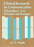 Clinical Research in Communicative Disorders : Principles and Strategies, Hegde, M. N., 0890795940