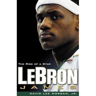 LeBron James: The Rise of a Star
