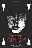 The Teeth Of The World Are Sharp: a haunting collection of art & poetry