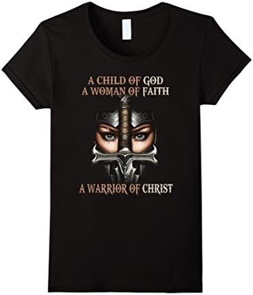Womens Christ A child of God a woman of faith a warrior of T-Shirt XL Black