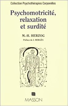 Psychomotricité, relaxation et surdité, by Marie-HÃ©lÃ¨ne Herzog