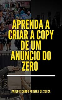 Livro APRENDA A CRIAR A COPY DE UM ANÚNCIO DO ZERO