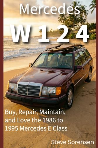 Mercedes-Benz W124 - All models 1984-1997 (Essential Buyer's Guide