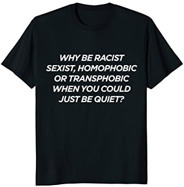 Mens Why Be Racist Sexist Homophobic or Transphobic T Shirt Large Black