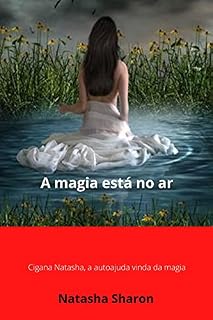 Livro A magia está no ar: Cigana Natasha, a autoajuda vinda da magia
