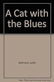 Front cover for the book A Cat with the Blues by Lydia Adamson