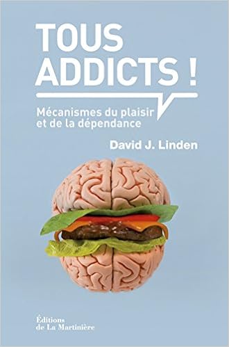 Amazon Fr Tous Addicts Mecanismes Du Plaisir Et De La Dependance Linden David J Livres