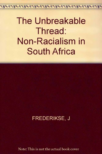 The Unbreakable Thread: Non-Racialism in South Africa