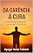Livro Da Carência à Cura: O Guia de Reconstrução Emocional e Espiritual