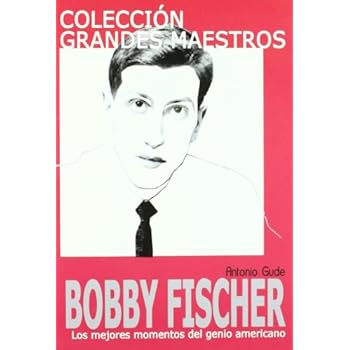 Bobby fischer (Grandes Maestros) Bobby fischer (Grandes Maestros)