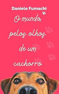 O Mundo pelos olhos de um cachorro: A Profunda Sabedoria Canina Revelada