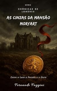 Livro As Cinzas da Casa Moriarty : Entre Luto, Pecado e Ouro (As Crônicas de Londres Livro 1)