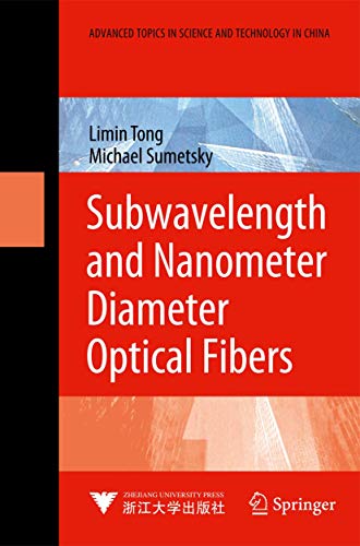 Subwavelength and Nanometer Diameter Optical Fibers (Advanced Topics in Science and Technology in China)