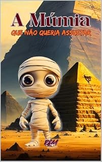 Livro A Múmia Que Não Queria Assustar: Um conto de Halloween sobre amizade e aceitação (Contos Encantados de Halloween)