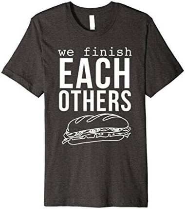 Mens We Finish Each Others Sandwiches T-Shirt Fun Matching Couple Medium Dark Heather