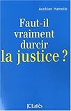 Faut-il vraiment durcir la justice ? by 