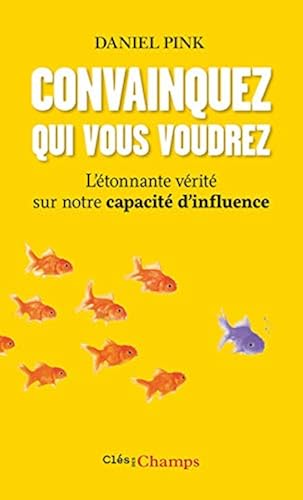 Download Convainquez qui vous voudrez : L'étonnante vérité sur notre capacité d'influence PDF
