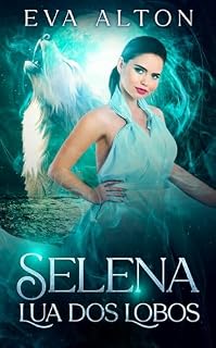 Livro Selena - Lua dos Lobos: uma aventura sobrenatural com mistério e romance (As Bruxas de Ibiza Livro 2)