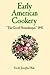 Early American Cookery: 