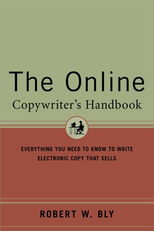[- The Online Copywriter's Handbook: Everything You Need to Know to Write Electronic Copy That Sell