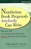 Nonfiction Book Proposals Anybody Can Write: How to Get a Contract and Advance Before Writing Your Book, Revised and Updated