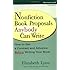 Nonfiction Book Proposals Anybody Can Write: How to Get a Contract and Advance Before Writing Your Book, Revised and Updated
