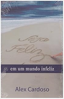 Livro Seja Feliz em Um Mundo Infeliz