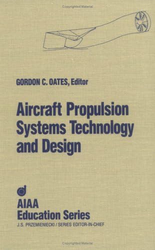 Aircraft Propulsion Systems Technology and Design (AIAA Education Series)