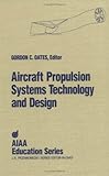 Aircraft Propulsion Systems Technology and Design (AIAA Education Series)