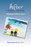 After a Parent's Suicide: Helping Children Heal