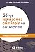 Gérer les risques criminels en entreprise : Stratégies et comportements pratiques by