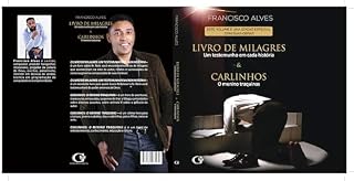 Livro LIVRO DE MILAGRES: Um testemunho em cada história & CARLINHOS: O menino traquinas: UM TESTEMUNHO EM CADA HISTÓRIA e o menino traquinas