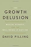 The Growth Delusion: Wealth, Poverty, and the Well-Being of Nations cover