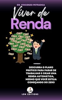 Livro VIVER DE RENDA: Descubra o plano prático para parar de trabalhar e criar uma renda automática, mesmo que você esteja começando do zero