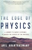 The Edge of Physics: A Journey to Earth's Extremes to Unlock the Secrets of the Universe