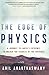 The Edge of Physics: A Journey to Earth's Extremes to Unlock the Secrets of the Universe