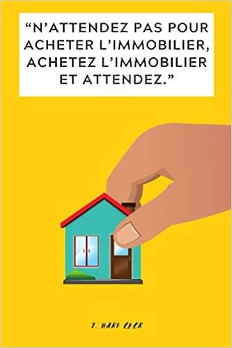 N Attendez Pas Pour Acheter L Immobilier Achetez L Immobilier Et Attendez Citation Immobilier Votre Journal De L Investissement Immobilier 1 Format 15 24 Cm X 22 86 Cm 6 X 9 Immobilier Investissement Amazon Fr Livres