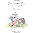She Fought, Too: Stories of Revolutionary War Heroines