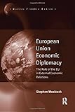European Union Economic Diplomacy: The Role of the EU in Exteal Economic Relations (Global Finance)