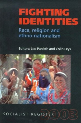 Socialist Register 2003: Fighting Identities: Race, Religion and Ethno-nationalism
