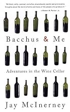 Bacchus and Me: Adventures in the Wine Cellar