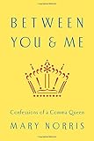 "Between You & Me Confessions of a Comma Queen" av Mary Norris